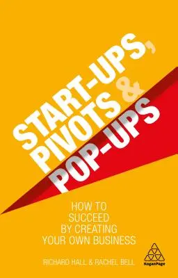 Start-upok, pivotok és pop-upok: Hogyan lehetsz sikeres saját vállalkozás létrehozásával? - Start-Ups, Pivots and Pop-Ups: How to Succeed by Creating Your Own Business