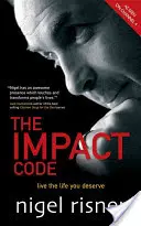 A hatáskód: Élj olyan életet, amilyet megérdemelsz - The Impact Code: Live the Life You Deserve