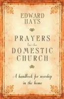Modlitby za domácí církev: Příručka pro domácí bohoslužbu - Prayers for the Domestic Church: A Handbook for Worship in the Home
