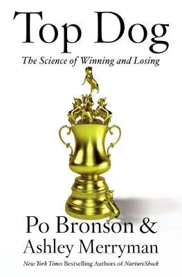 Top Dog: A győzelem és a vereség tudománya - Top Dog: The Science of Winning and Losing