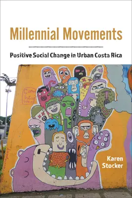 Ezeréves mozgalmak: Pozitív társadalmi változások Costa Rica városában - Millennial Movements: Positive Social Change in Urban Costa Rica