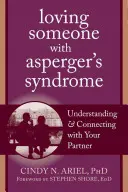 Szeretni valakit Asperger-szindrómával: Megértés és kapcsolat a partnerrel - Loving Someone with Asperger's Syndrome: Understanding and Connecting with Your Partner