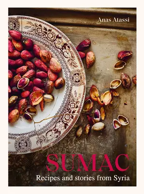 Sumac: Receptek és történetek Szíriából - Sumac: Recipes and Stories from Syria