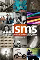 Isms: A fotográfia megértése - Isms: Understanding Photography