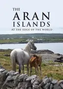 Az Aran-szigetek: A világ peremén - The Aran Islands: At the Edge of the World