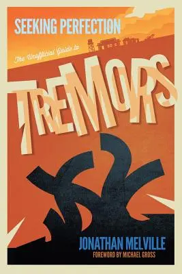 A tökéletesség keresése: A remegés nem hivatalos útmutatója - Seeking Perfection: The Unofficial Guide to Tremors