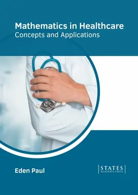 Matematika az egészségügyben: Fogalmak és alkalmazások - Mathematics in Healthcare: Concepts and Applications