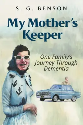 Anyám őrzője: Egy család útja a demencián keresztül - My Mother's Keeper: One family's journey through dementia