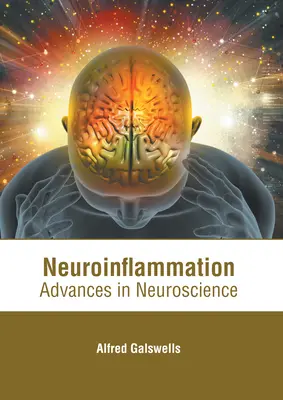 Neuroinflammáció: Az idegtudományban elért eredmények - Neuroinflammation: Advances in Neuroscience