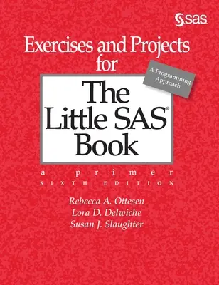 Gyakorlatok és projektek a The Little SAS Book, hatodik kiadáshoz - Exercises and Projects for The Little SAS Book, Sixth Edition