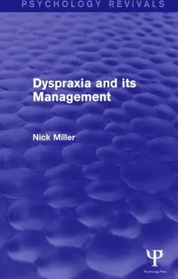 A diszpraxia és kezelése (Psychology Revivals) - Dyspraxia and Its Management (Psychology Revivals)