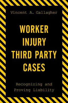 Munkavállalók sérülése harmadik fél által okozott esetek: A felelősség felismerése és bizonyítása - Worker Injury Third Party Cases: Recognizing and Proving Liability