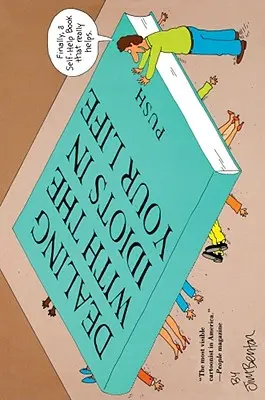 Az idióták kezelése az életedben: Egy hollywoodi regény - Dealing with the Idiots in Your Life: A Novel of Hollywood