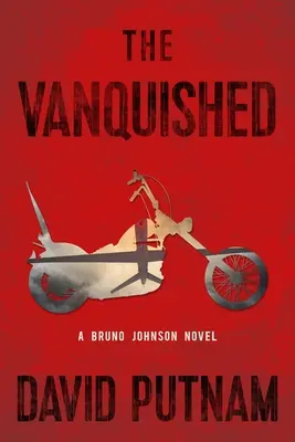 A legyőzöttek, 4: Egy Bruno Johnson-regény - The Vanquished, 4: A Bruno Johnson Novel