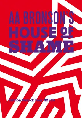 AA Bronson: AA Bronson szégyenháza - AA Bronson: AA Bronson's House of Shame