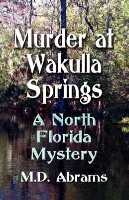 Gyilkosság Wakulla Springsben: A North Florida Mystery - Murder at Wakulla Springs: A North Florida Mystery