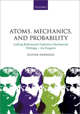 Atomok, mechanika és valószínűség: Ludwig Boltzmann statisztikai-mechanikai írásai - Egy exegézis - Atoms, Mechanics, and Probability: Ludwig Boltzmann's Statistico-Mechanical Writings - An Exegesis