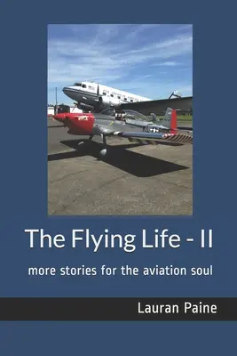 A repülő élet - II: további történetek a repülős léleknek - The Flying Life - II: more stories for the aviation soul