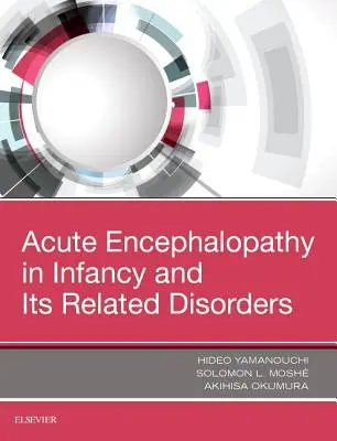 Akut agyvelőgyulladás és agyvelőgyulladás csecsemőkorban és a kapcsolódó betegségek - Acute Encephalopathy and Encephalitis in Infancy and Its Related Disorders