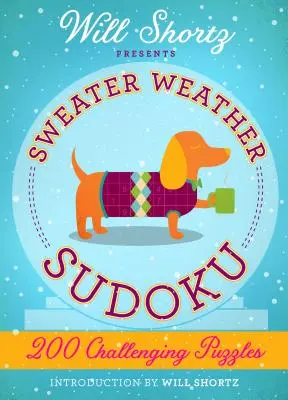 Will Shortz bemutatja a Sweater Weather Sudoku: 200 kihívást jelentő rejtvényt: Shortz Shortz Shortz: Hard Sudoku Volume 2: Hard Sudoku Volume 2 - Will Shortz Presents Sweater Weather Sudoku: 200 Challenging Puzzles: Hard Sudoku Volume 2