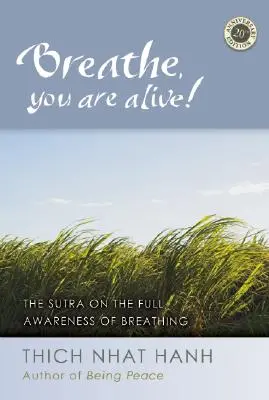 Lélegezz, élsz! A szútra a légzés teljes tudatosságáról - Breathe, You Are Alive!: The Sutra on the Full Awareness of Breathing