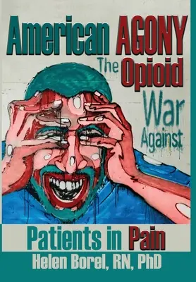 Amerikai agónia: Az opioidok háborúja a fájdalommal küzdő betegek ellen - American Agony: The Opioid War Against Patients in Pain