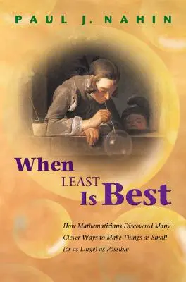 Amikor a legkisebb a legjobb: Hogyan fedezték fel a matematikusok a dolgok minél kisebbé (vagy nagyobbá) tételének számos okos módját? - When Least Is Best: How Mathematicians Discovered Many Clever Ways to Make Things as Small (or as Large) as Possible