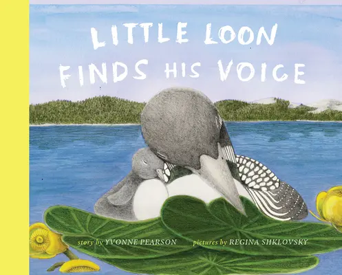 A kis pacsirta megtalálja a hangját - Little Loon Finds His Voice