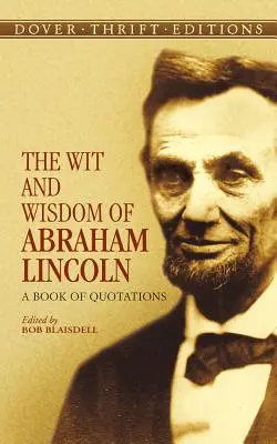 Abraham Lincoln szellemisége és bölcsessége: A Book of Quotations - The Wit and Wisdom of Abraham Lincoln: A Book of Quotations