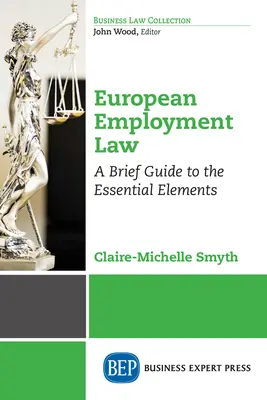 Európai munkajog: Rövid útmutató az alapvető elemekről - European Employment Law: A Brief Guide to the Essential Elements