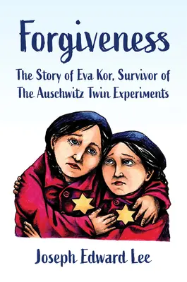 Megbocsátás: Eva Kor, az auschwitzi ikerkísérletek túlélőjének története - Forgiveness: The Story of Eva Kor, Survivor of the Auschwitz Twin Experiments