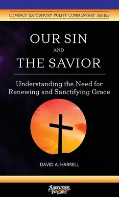 Bűnünk és a Megváltó: A megújító és megszentelő kegyelem szükségességének megértése - Our Sin and the Savior: Understanding the Need for Renewing and Sanctifying Grace