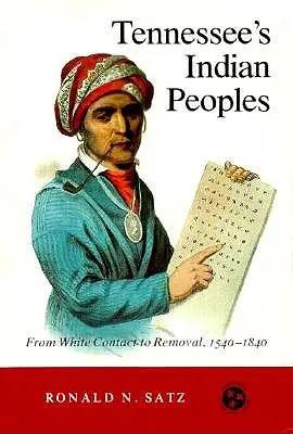 Tennessee indián népei: A fehér érintkezéstől az eltávolításig 1540-1840 - Tennessee's Indian Peoples: From White Contact to Removal 1540-1840