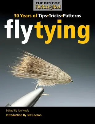 Fly Tying: Trükkök, tippek és minták 30 éve. - Fly Tying: 30 Years of Tips, Tricks, and Patterns