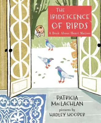 A madarak irizálása: Egy könyv Henri Matisse-ról - The Iridescence of Birds: A Book about Henri Matisse