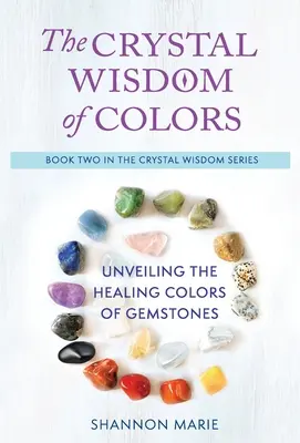 A színek kristálybölcsessége: A drágakövek gyógyító színeinek felfedése - The Crystal Wisdom of Colors: Unveiling the Healing Colors of Gemstones