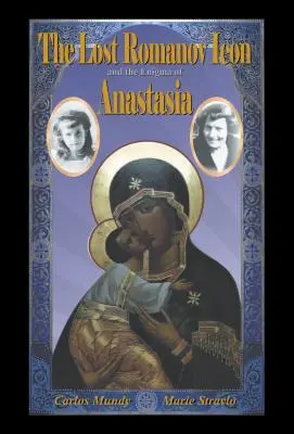 Az elveszett Romanov-ikon és Anasztázia rejtélye - The Lost Romanov Icon and the Enigma of Anastasia