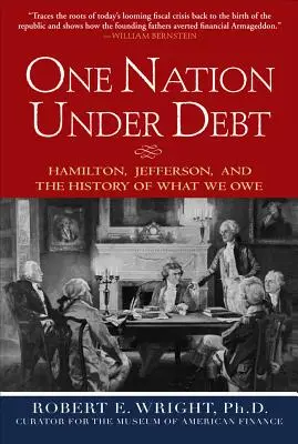 Egy nemzet az adósság alatt: Hamilton, Jefferson és az adósságunk története - One Nation Under Debt: Hamilton, Jefferson, and the History of What We Owe