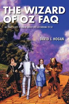 Az Óz, a nagy varázsló GYIK: Minden, amit az életről tudni kell Óz szerint - The Wizard of Oz FAQ: All That's Left to Know About Life, According to Oz