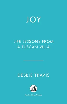 Öröm: Életleckék egy toszkán villából - Joy: Life Lessons from a Tuscan Villa