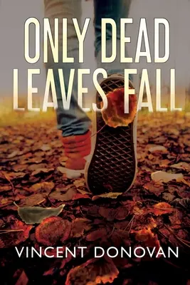 Csak a holt levelek hullanak - Only Dead Leaves Fall