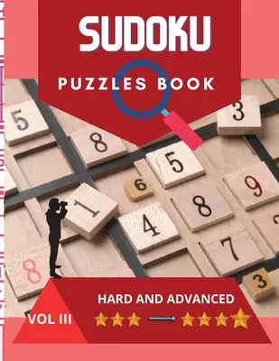 Sudoku rejtvénykönyv: A kihívást jelentő sudoku könyv rejtvényekkel és megoldásokkal nehéz és haladó, nagyon szórakoztató és tanulságos. - Sudoku Puzzle Book: A challenging sudoku book with puzzles and solutions hard and advanced, very fun and educational.