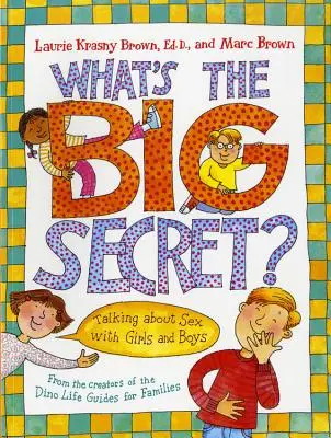 Mi a nagy titok? Beszélgetés a szexről lányokkal és fiúkkal - What's the Big Secret?: Talking about Sex with Girls and Boys
