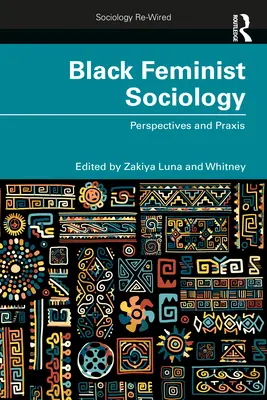 Fekete feminista szociológia: Perspektívák és gyakorlat - Black Feminist Sociology: Perspectives and Praxis