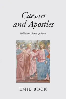 Cézárok és apostolok: A hellenizmus, Róma és a judaizmus - Caesars and Apostles: Hellenism, Rome and Judaism