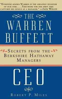 Warren Buffet vezérigazgatója: A Berkshire Hathaway menedzsereinek titkai - The Warren Buffet CEO: Secrets of the Berkshire Hathaway Managers