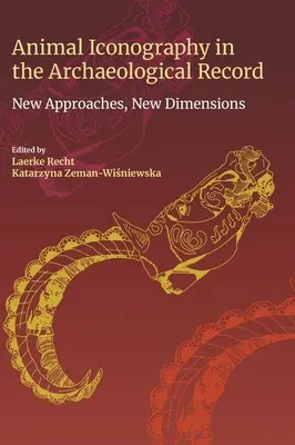 Állati ikonográfia a régészeti feljegyzésekben: Új megközelítések, új dimenziók - Animal Iconography in the Archaeological Record: New Approaches, New Dimensions