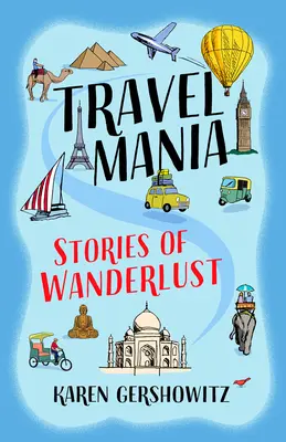 Utazási mánia: Történetek a vándorlásról - Travel Mania: Stories of Wanderlust