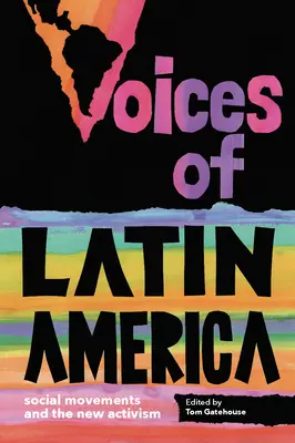 Latin-Amerika hangjai: Társadalmi mozgalmak és az új aktivizmus - Voices of Latin America: Social Movements and the New Activism