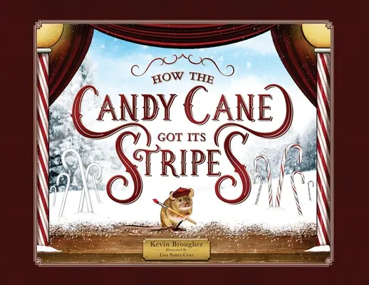 Hogyan kapta a cukornád a csíkokat: A Christmas Tale - How the Candy Cane Got Its Stripes: A Christmas Tale